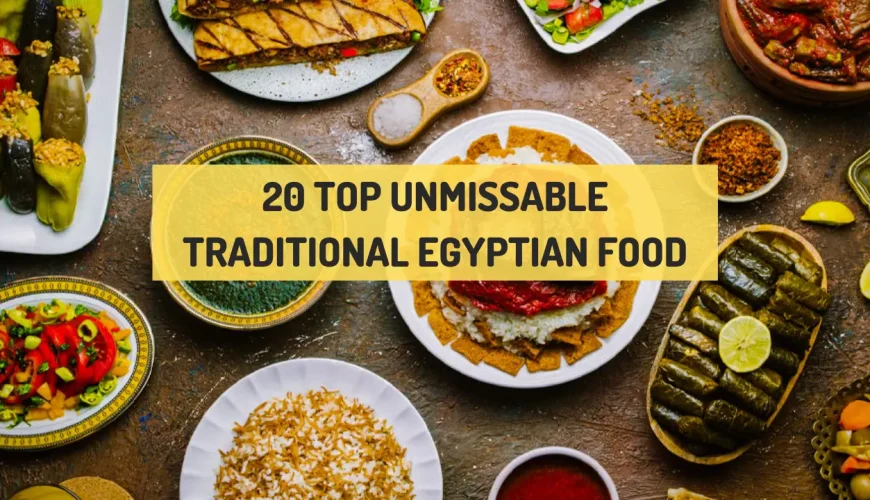 20 Top Unmissable Traditional Egyptian Food when in Egypt
